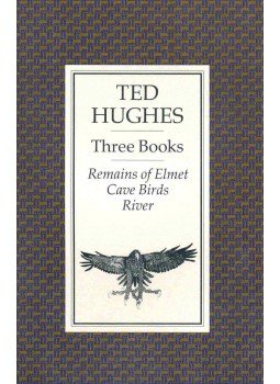 Hughes, Ted - Three Books - Remains of Elmet, Cave Birds, River, null 1993 antikvár könyv