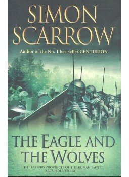 Simon Scarrow - The Eagle and the Wolves Simon Scarrow - The Eagle and the Wolves, null 2003 antikvár könyv
