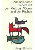 Konrad Lorenz - Er redete mit dem Vieh, den Vögeln und den Fischen