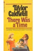 Caldwell, Taylor - There Was a Time