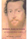 Lacey, Robert - Robert, Earl of Essex - An Elizabethan Icarus