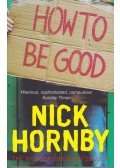 Nick Hornby - How to be Good