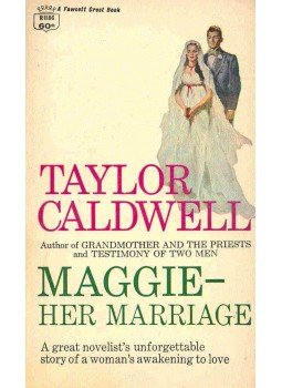 Caldwell, Taylor - Maggie - Her Marriage Caldwell, Taylor - Maggie - Her Marriage, null 1969 antikvár könyv
