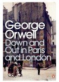 George Orwell - Down and out in Paris and London