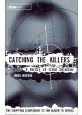 MORTON, JAMES - Catching the Killers - A History of Crime Detection