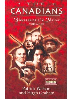 WATSON, PARTICK - GRAHAM, HUGH - The Canadians - Biographies of a Nation vol. III., null 2002 antikvár könyv