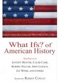 COWLEY, ROBERT (edt) - What Ifs? of American History