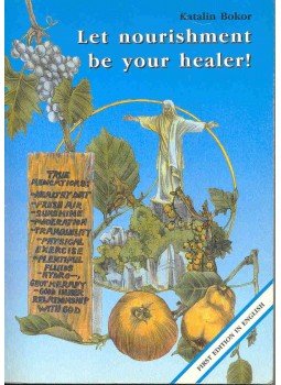 Bokor Katalin - Let nourishment be your healer! Bokor Katalin - Let nourishment be your healer!, null 1997 antikvár könyv
