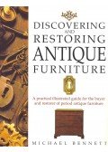 BENNETT, MICHAEL - Discovering and Restoring Antique Furniture