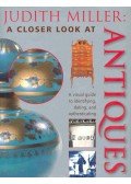 Judith Miller - A Closer Look at Antiques