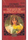 Courths-Mahler, Hedwig - Nur wer die Sehnsucht kennt