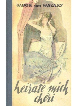 VASZARY, GÁBOR VON - Heirate mich Chéri VASZARY, GÁBOR VON - Heirate mich Chéri, 0 antikvár könyv