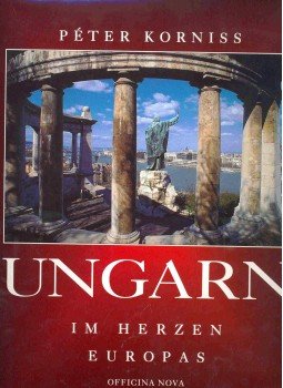 Korniss Péter - Ungarn - In Herzen Europas Korniss Péter - Ungarn - In Herzen Europas, null 1996 antikvár könyv