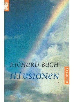 Bach, Richard - Illusionen - Die Abenteuer eines Messias wider Willen (Eredeti cím: Illusions: The Adventure of a Reluctant Messiah Bach, Richard - Illusionen - Die Abenteuer eines Messias wider Willen (Eredeti cím: Illusions: The Adventure of a Reluctant Messiah, null 1999 antikvár könyv