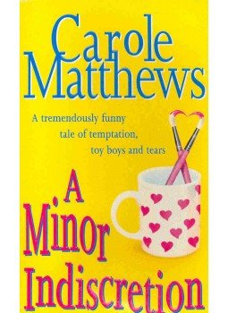 Carole Matthews - A Minor Indiscretion Carole Matthews - A Minor Indiscretion, null 2002 antikvár könyv
