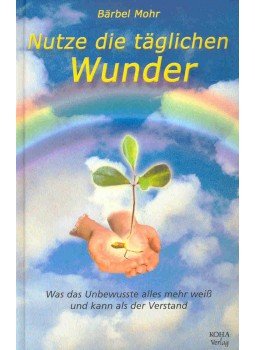 Mohr, Barbel - Nutze die täglichen Wunder Mohr, Barbel - Nutze die täglichen Wunder, null 2001 antikvár könyv