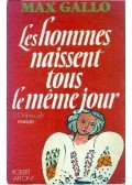 Max Gallo - Les hommes naissent tous le même jour
