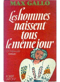 Max Gallo - Les hommes naissent tous le même jour Max Gallo - Les hommes naissent tous le même jour, null 1979 antikvár könyv