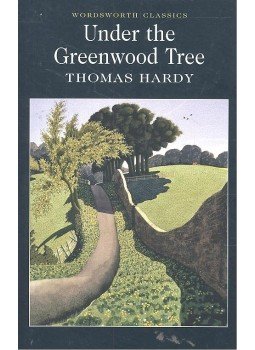 Thomas Hardy - Under the Greenwood Tree Thomas Hardy - Under the Greenwood Tree, Ware, Hertfordshire 2004 antikvár könyv