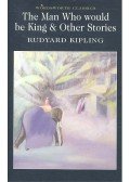 Rudyard Kipling - The Man Who Would be King and Other Stories