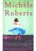 Roberts, Michele - Playing Sardines