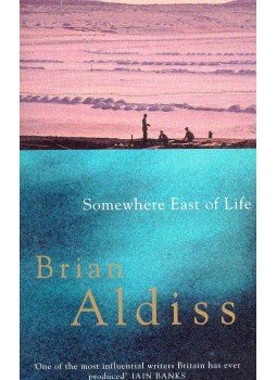 ALDISS, BRIAN - Somewhere East of Life ALDISS, BRIAN - Somewhere East of Life, null 1999 antikvár könyv