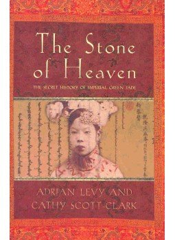LEVY, ADRIAN - SCOTT-CLARK, CATHY - The Stone of Heaven LEVY, ADRIAN - SCOTT-CLARK, CATHY - The Stone of Heaven, null 2002 antikvár könyv