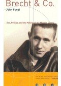FUEGI, JOHN - Brecht and Co. - Sex, Politics, and Making of the Modern Drama