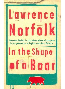 Lawrence Norfolk - In the Shape of a Boar Lawrence Norfolk - In the Shape of a Boar, null 2000 antikvár könyv