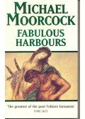 Moorcock, Michael - Fabulous Harbours