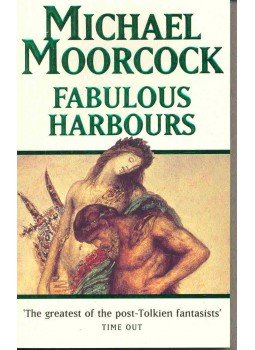 Moorcock, Michael - Fabulous Harbours Moorcock, Michael - Fabulous Harbours, null 2000 antikvár könyv
