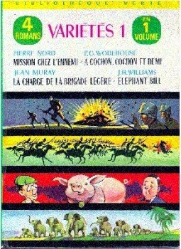 NORD, PIERRE - WODEHOUSE P.G. - MURAY, JEAN - WILLIAMS J.H. - Mission chez l'ennemi + A cochon, cochon et demi + La charge de la bridage légère + Elephant Bill, null 1964 antikvár könyv