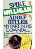 Milligan, Spike - Adolf Hitler: My Part in His Downfall