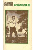 Sandburg, Carl - Abraham Lincoln - The Prairie Years, 1809-1861