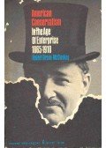 McCLOSKEY, ROBERT GREEN - American Conservatism - In The Age of Enterprise 1865-1910