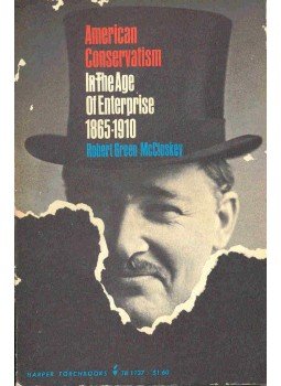 McCLOSKEY, ROBERT GREEN - American Conservatism - In The Age of Enterprise 1865-1910, null 1951 antikvár könyv