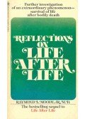Moody, Raymond A. - Reflection on Life After Life