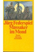 Federspiel, Jürg - Massaker im Mond