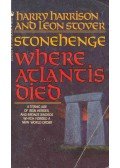 HARRISON, HARRY - STOVER, LEON - Stonehenge - Where Atlantis Died