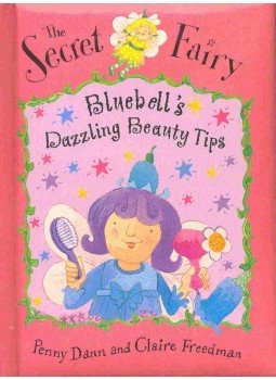 DANN, PENNY - FREEDMAN, CLAIRE - The Secret Fairy - Bluebell's Dazzling Beauty Tips DANN, PENNY - FREEDMAN, CLAIRE - The Secret Fairy - Bluebell's Dazzling Beauty Tips, null 2001 antikvár könyv