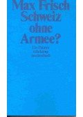 Frisch, Max - Schweiz ohne Armee?