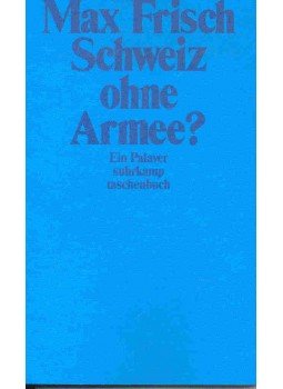 Frisch, Max - Schweiz ohne Armee? Frisch, Max - Schweiz ohne Armee?, null 2001 antikvár könyv