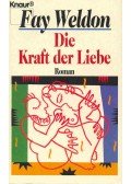 Weldon, Fay - Die Kraft der Liebe