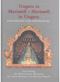  - Ungarn in Mariazell -  Mariazell in Ungarn, null 2004 antikvár könyv
