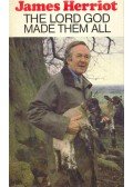 James Herriot - The Lord God Made Them All