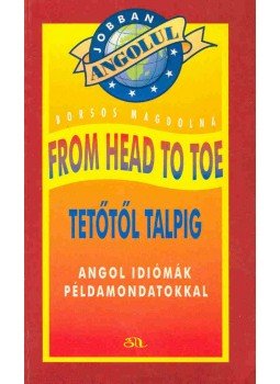 Borsos Magdolna - From Head to Toe - Angol idiómák, null 1995 antikvár könyv