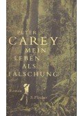 Carey, Peter - Mein Leben als Fälschung