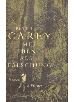 Carey, Peter - Mein Leben als Fälschung, null 2003 antikvár könyv