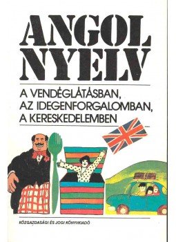 Dr. Gyöngyössy Istvánné - Angol nyelv a vendéglátásban az idegenforgalomban, a kereskedelemben Dr. Gyöngyössy Istvánné - Angol nyelv a vendéglátásban az idegenforgalomban, a kereskedelemben, Budapest 1992 antikvár könyv