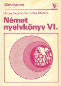 HESSKY, REGINA - TÁLASI, ISTVÁNNÉ - Német nyelvkönyv VI.